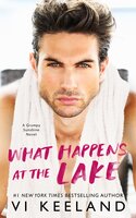 What Happens at the Lake: A Grumpy Sunshine Novel - Vi Keeland