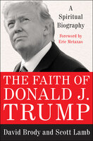 The Faith of Donald J. Trump: A Spiritual Biography - David Brody, Scott Lamb