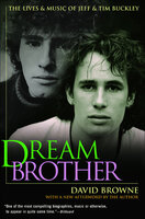 Dream Brother: The Lives & Music of Jeff & Tim Buckley - David Browne