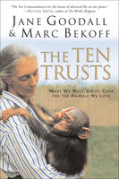 The Ten Trusts: What We Must Do to Care for The Animals We Love - Marc Bekoff, Jane Goodall