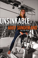 Unsinkable: A Young Woman's Courageous Battle on the High Seas - Abby Sunderland, Lynn Vincent