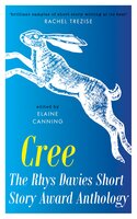 Cree: The Rhys Davies Short Story Award Anthology - 