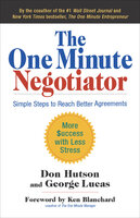 The One Minute Negotiator: Simple Steps to Reach Better Agreements - George Lucas, Don Hutson
