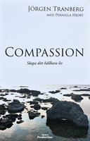 Compassion - skapa ditt hållbara liv - Pernilla Hjort, Jörgen Tranberg