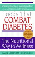 Foods That Combat Diabetes: The Nutritional Way to Wellness - Maggie Greenwood-Robinson