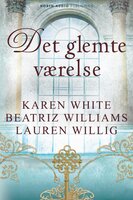 Det glemte værelse - Lauren Willig, Karen White, Beatriz Williams