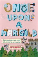 Once Upon a Marigold: Part Comedy, Part Love Story, Part Everything-But-The-Kitchen-Sink - Jean Ferris