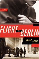Flight from Berlin: A Novel - David John