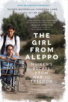 The Girl from Aleppo: Nujeen's Escape from War to Freedom - Christina Lamb, Nujeen Mustafa