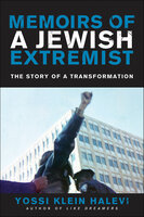 Memoirs of a Jewish Extremist: The Story of a Transformation - Yossi Klein Halevi